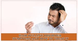 Hair-Pulling Disorder – Symptoms and How to Treat it